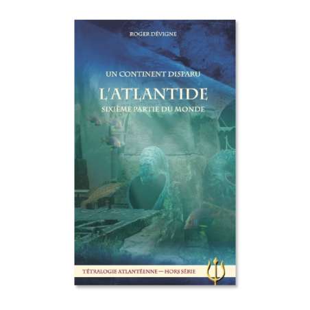 Un continent Disparu. L’Atlantide, sixième partie du Monde